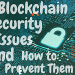 5 Blockchain Security Issues and How to Prevent Them