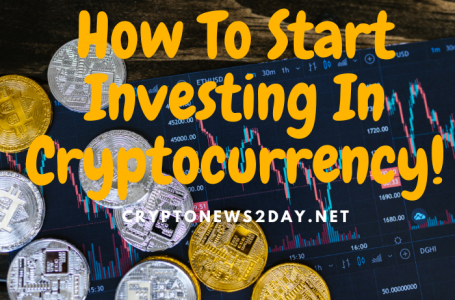 How To Start Investing In Cryptocurrency