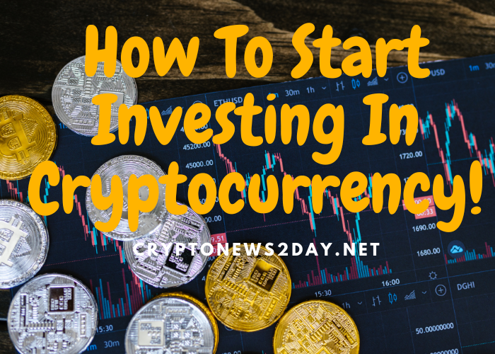 How To Start Investing In Cryptocurrency