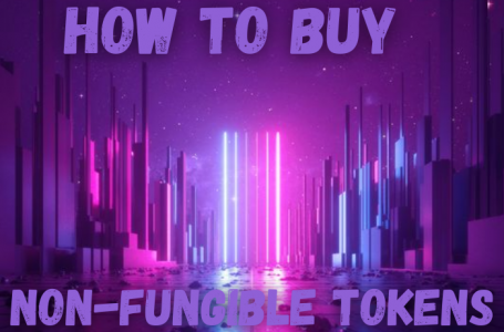 How to Buy Non-Fungible Tokens (NFTs)