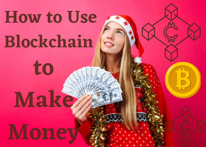 How to Use Blockchain to Make Money
