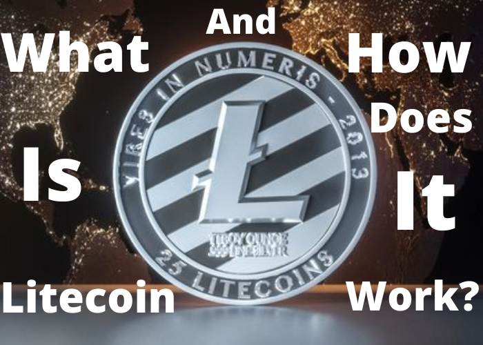 What Is Litecoin And How Does It Work?