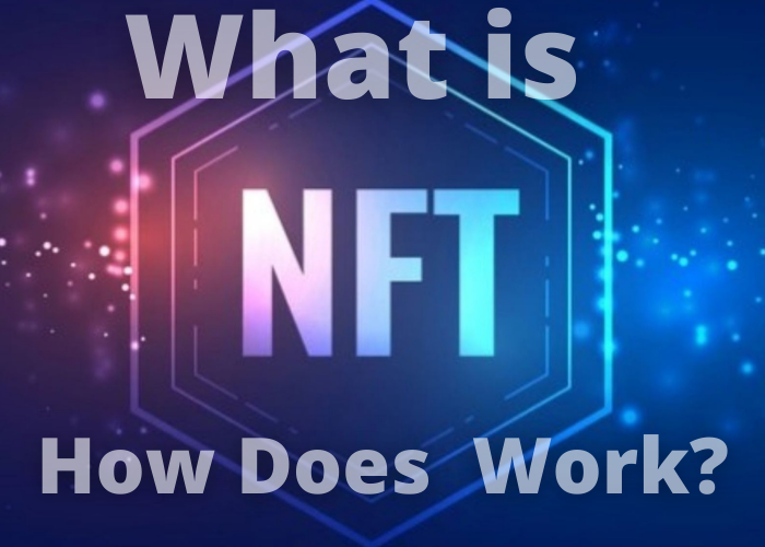 What is NFT and How Does NFT Work?