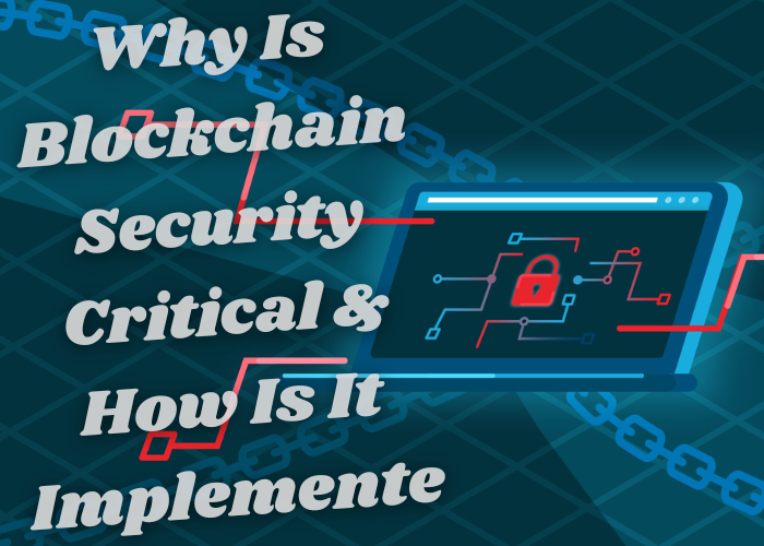 Why Is Blockchain Security Critical & How Is It Implemented
